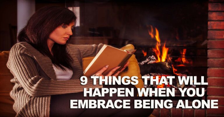 9 Things That Will Happen When You Embrace Being Alone 9 Things That Will Happen When You Embrace Being Alone