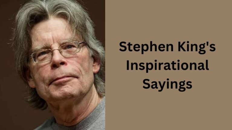 Stephen King’s Inspirational Life and Sayings Stephen King’s Inspirational Life and Sayings