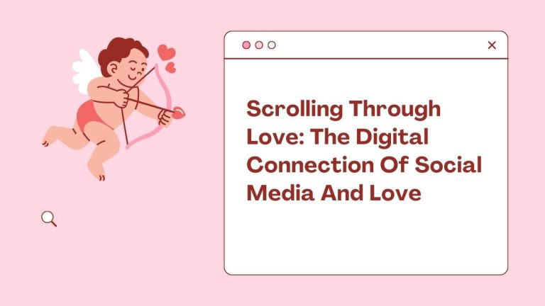 Scrolling Through Love: The Digital Connection Of Social Media And Love Scrolling Through Love: The Digital Connection Of Social Media And Love