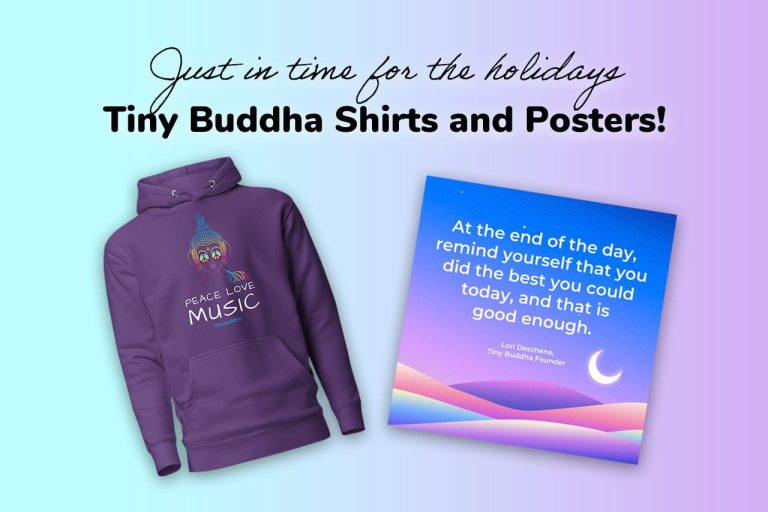 Available Now: Tiny Buddha Shirts and Posters Available Now: Tiny Buddha Shirts and Posters