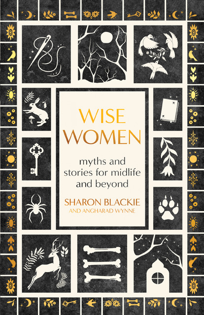 A Talk with Sharon Blackie, author of Wise Women A Talk with Sharon Blackie, author of Wise Women