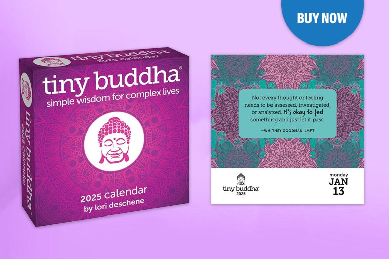 Tiny Buddha’s 2025 Day-to-Day Calendar Is Now Available for Purchase Tiny Buddha’s 2025 Day-to-Day Calendar Is Now Available for Purchase